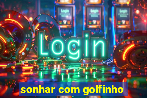 sonhar com golfinho